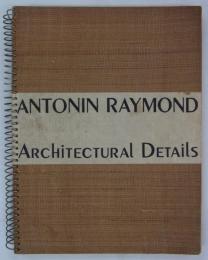 [英]　Antonin Raymond Architectural Details　(First Pringing 1000 Copies)