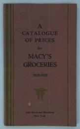 [英]　A Catalogue of Prices for Macy's Groceries, 1928-1929　