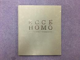ECCE HOMO エクツェ・ホモ 現代の人間像を見よ The Human Images in Contemporary Art　コンテンポラリーアート画集