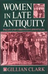 Women in Late Antiquity: Pagan and Christian Lifestyles
