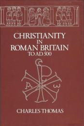Christianity in Roman Britain to Ad 500