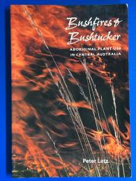 Bushfires & Bushtucker : aboriginal plant use in central australia