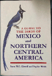 A GUIDE TO THE BIRDS OF MEXICO and NORTHERN CENTRAL AMERICA