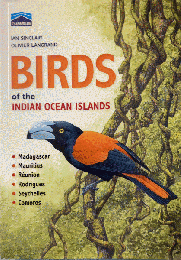 BIRDS of the INDIAN OCEAN ISLANDS : Madagascar, Mauritius, Reunion, Rodrigues, Seychelles, Comoros