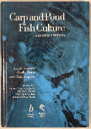 Carp and Pond Fish Culture : Including Chinese Herbivorous Species, Pike, Tench, Zander, Wels Catfish, Goldfish, African Catfish and Sterlet