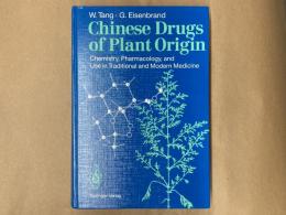 Chinese Drugs of Plant Origin : Chemistry, Pharmacology, and Use in Traditional and Modern Medicine