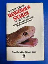 DANGEROUS SNAKES OF AUSTRALIA : An Illustrated Guide to Australia's Most Venomous Snakes