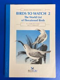 Birds to Watch 2 : Tne World List of Threatened Birds