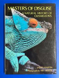 MASTERS OF DISGUISE : A Natural History of Chameleons