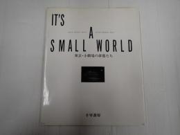 東京・小劇場の俳優たち　IT'S　A　SMALL　WORLD