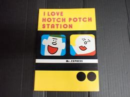 I LOVE HOTCH POTCH STATION