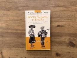A Collector's Guide to Books on Japan in English   A select list of over 2500 titles  Compiled and Annotated by Joseph Rogala