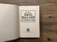 TOKYO  NOW & THEN  AN EXPLORER'S GUIDE