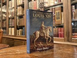 The Fabrication of Louis XIV