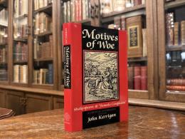 Motives of Woe  Shakespeare and Female Complaint   A Critical Anthology