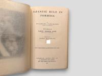 JAPANESE RULE IN FORMOSA   WITH PREFACE BY BARON SHIMPEI GOTO   TRANSLATED BY GEORGE BRAITHWAITE  WITH THIRTY-EIGHT ILLUSTRATIONS AND A MAP