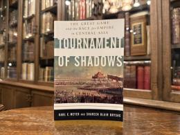 TOURNAMENT of SHADOWS  The Great Game and the Race for Empire in Central Asia