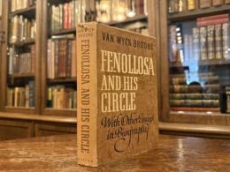 FENOLLOSA AND HIS CIRCLE  With Other Essays in Biography