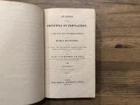 AN ESSAY ON THE PRINCIPLE OF POPULATION ; OR, A VIEW OF ITS PAST AND PRESENT EFFECTS ON HUMAN HAPPINESS ; WITH AN INQUIRY INTO OUR PROSPECTS RESPECTING THE FUTURE REMOVAL OR MITIGATION OF THE EVILS WHICH IT OCCASIONS.   IN TWO VOLUMES