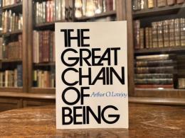 THE GREAT CHANE OF BEING   A Study of the History of an Idea   THE WILLIAM JAMES LECTURES DELIVERED AT HARVARD UNIVERSITY, 1933