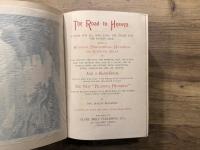 The Road to Heaven.  A BOOK FOR ALL WHO LOVE THE TRUTH FOR THE TRUTH'S SAKE.  BEING A RELIGIOUS, PHILOSOPHICAL, HISTORICAL AND SCIENTIFIC STUDY OF GOD, NATURE, THE SOUL, , ,ILLUSTRATED WITH THE FINEST STEEL ENGRAVINGS