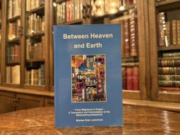 Between Heaven and Earth   A Translation of Nagarjuna's Mulamadhyamakakarika  With Commentary and Grammatical Analysis