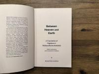 Between Heaven and Earth   A Translation of Nagarjuna's Mulamadhyamakakarika  With Commentary and Grammatical Analysis