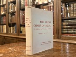 THE GREAT CHAIN OF BEING  A Study of the History of an Idea   THE WILLIAM JAMES LECTURES DELIVERED AT HARVARD UNIVERSITY, 1933