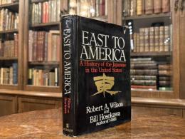 EAST TO AMERICA   A History of the Japanese in the United States