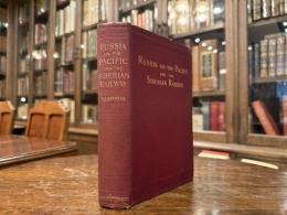 RUSSIA ON THE PACIFIC AND THE SIBERIAN RAILWAY   WITH MAPS AND ILLUSTRATIONS