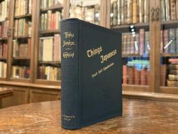 THINGS JAPANESE  BEING Notes on various subjects connected with Japan  For the use of travellers and others   Reprint of the 1905 Fifth Edition Revised   to which two appendices have been added