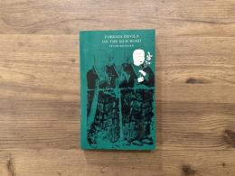 FOREIGN DEVILS ON THE SILK ROAD  The Search for the Lost Cities and Treasures of Chinese Central Asia