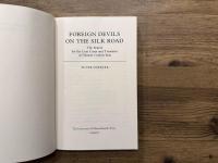 FOREIGN DEVILS ON THE SILK ROAD  The Search for the Lost Cities and Treasures of Chinese Central Asia