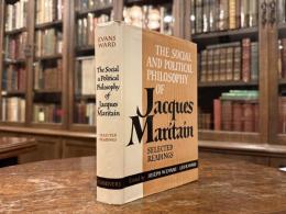 THE SOCIAL AND POLITICAL PHILOSOPHY OF Jacques Maritain     SELECTED READINGS by Joseph W. Evans and Leo R. Ward