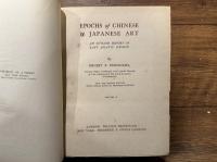 EPOCHS of CHINESE & JAPANESE ART   AN OUTLINE HISTORY OF EAST ASIATIC DESIGN.