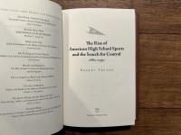 The Rise of American High School Sports and the Search for Control 1880-1930