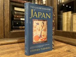 The Kakure Kirishitan of Japan    A Study of Their Development, Beliefs and Rituals to the Present Day