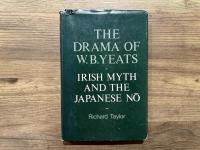 THE DRAMA OF W. B. YEATS     IRISH MYTH AND THE JAPANESE NO