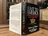 EAST TO AMERICA    A History of the Japanese in the United States
