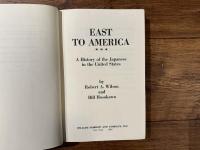 EAST TO AMERICA    A History of the Japanese in the United States