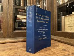 The Old Social Classes and the Revolutionary Movements of Iraq     A Study of Iraq's Old Landed and Commercial Classes and of its Communists, Bathists, and Free Officers