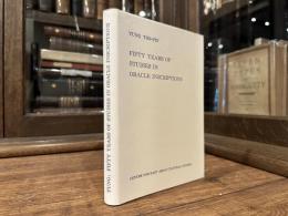 FIFTY YEARS OF STUDIES IN ORACLE INSCRIPTIONS