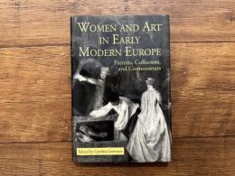 WOMEN AND ART IN EARLY MODERN EUROPE    Patrons, Collectors, and Connoisseurs