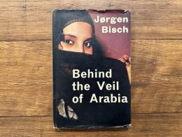 Behind the Veil of Arabia    Translated from the Danish by REGINALD SPINK