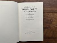 A CATALOGUE OF MISERICORDS IN GREAT BRITAIN      WITH AN ESSAY ON THEIR ICONOGRAPHY BY M. D. ANDERSON