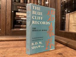 THE BLUE CLIFF RECORDS   The Hekigan Roku   CONTAINING ONE HUNDRED STORIES OF ZEN MASTERS OF ANCIENT CHINA     Translated and Edited with Commentary by R. D. M. SHAW