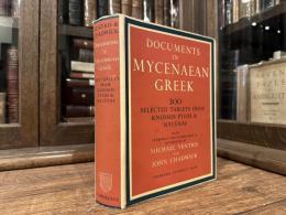 DOCUMENTS IN MYCENAEAN GREEM   THREE HUNDRED SELECTED TABLETS FROM KNOSSOS, PYLOS AND MYCENAE WITH COMMENTARY AND VOCABULARY    WITH A FOREWORD BY ALAN J. B. WACE