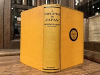 A DIPLOMAT IN JAPAN   THE INNER HISTORY OF THE CRITICAL YEARS IN THE EVOLUTION OF JAPAN WHEN THE PORTS WERE OPENED AND THE MONARCHY RESTORED, AN ACTIVE PART IN THE EVENTS OF THE TIME, WITH AN ACCOUNT OF HIS PERSONAL EXPERIENCES DURING THAT PERIOD        WITH ILLUSTRATIONS AND PLANS