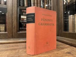 PANINI'S GRAMMATIK    HERAUSGEGEBEN, UBERSETZT, ERLAUTERT UND MIT VERSCHIEDENEN INDICES VERSEHEN