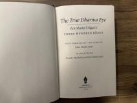 The True Dharma Eye    Zen Master Dogen's THREE HUNDRED KOANS   WITH COMMENTARY AND VERSE BY John Daido Loori    TRANSLATED BY Kazuaki Tanahashi and John Daido Loori